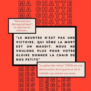 "Réarmement démographique, la réponse en chanson : "Le meurtre n'est pas une victoire. Qui sème la mort est un être maudit. Nous ne voulons plus pour votre gloire donner la chair de nos petits." La grèves des mères (1905) est une dénonciation de la guerre et de la natalité comme une arme.